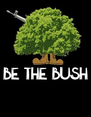 Book cover for Be The Bush