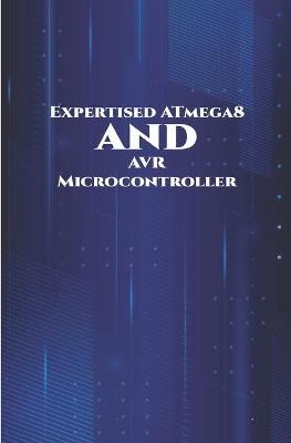 Book cover for Expertised ATmega8 and AVR Microcontroller