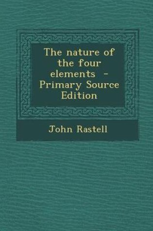 Cover of The Nature of the Four Elements - Primary Source Edition