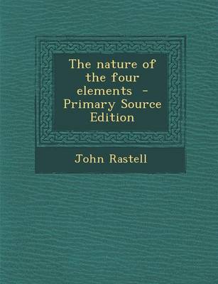 Book cover for The Nature of the Four Elements - Primary Source Edition