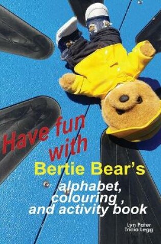 Cover of Have Fun with Bertie Bear's Alphabet, Colouring and Activity book