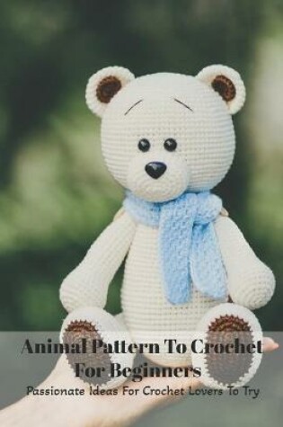 Cover of Animal Pattern To Crochet For Beginners