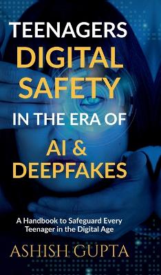 Cover of Teenagers Digital Safety in the Era of AI & Deepfakes