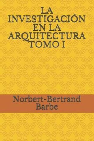 Cover of La Investigaci n En La Arquitectura Tomo I