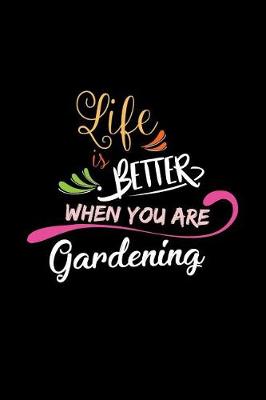 Book cover for Life Is Better When You Are Gardening