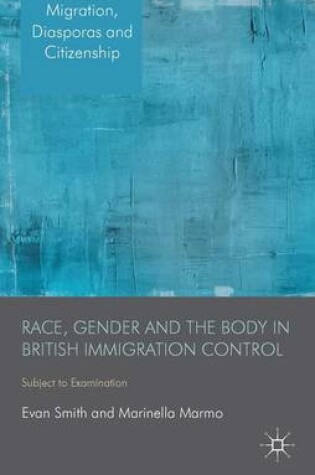 Cover of Race, Gender and the Body in British Immigration Control