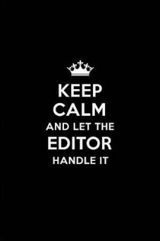 Cover of Keep Calm and Let the Editor Handle It