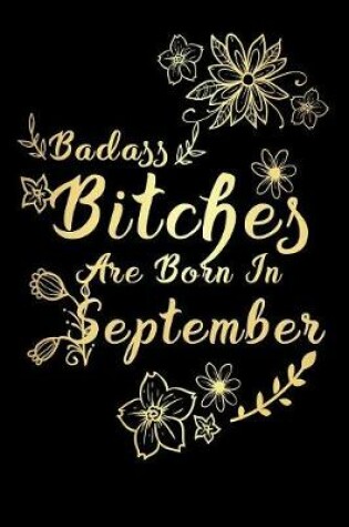 Cover of Badass Bitches Are Born In September