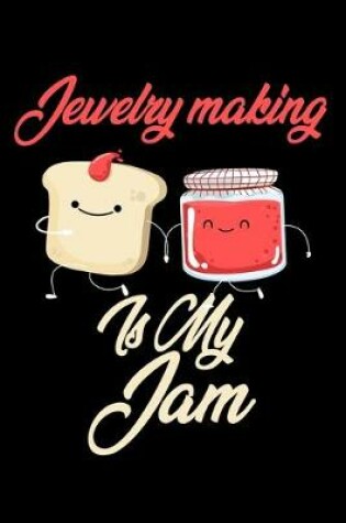 Cover of Jewelry Making is My Jam