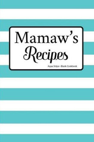 Cover of Mamaw's Recipes Aqua Stripe Blank Cookbook