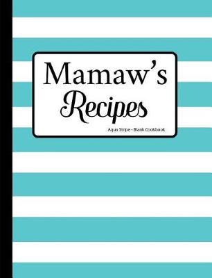 Book cover for Mamaw's Recipes Aqua Stripe Blank Cookbook