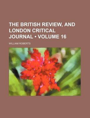 Book cover for The British Review, and London Critical Journal (Volume 16)