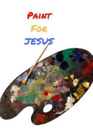 Cover of Paint For JESUS