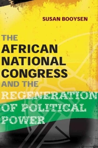 Cover of The African National Congress and the Regeneration of Political Power