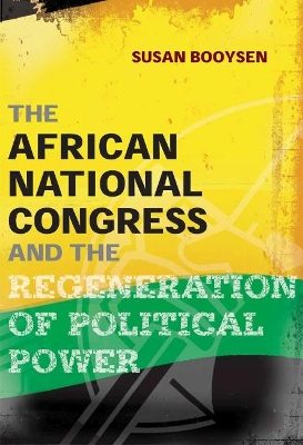 Book cover for The African National Congress and the Regeneration of Political Power