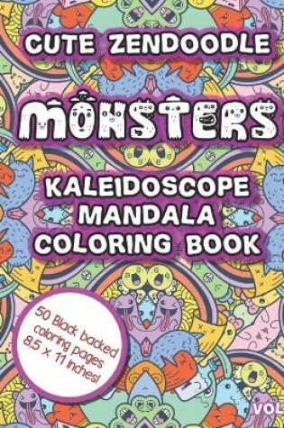 Cover of Cute Zendoodle Monsters Kaleidoscope Mandala Coloring Book Vol7