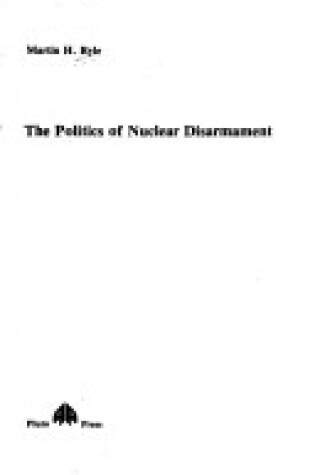 Cover of Politics of Nuclear Disarmament