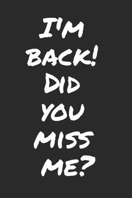 Book cover for I'm Back! Did You Miss Me?