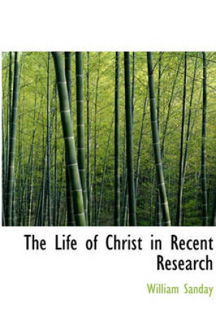 Cover of The Life of Christ in Recent Research