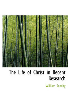 Cover of The Life of Christ in Recent Research