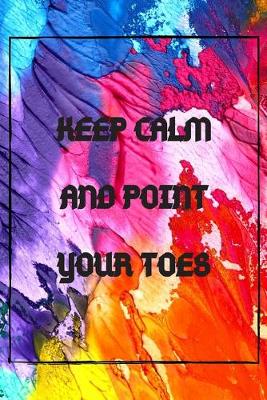 Book cover for Keep calm and point your toes