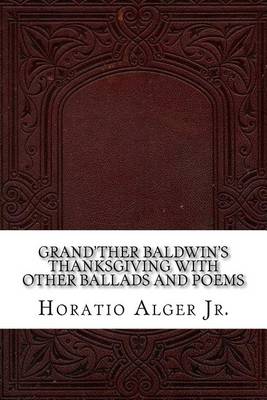 Book cover for Grand'ther Baldwin's Thanksgiving with Other Ballads and Poems