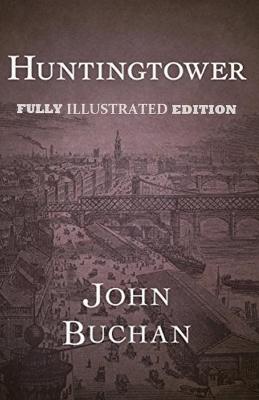 Book cover for Huntingtower By John Buchan (Fully Illustrated Edition)