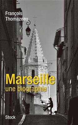 Book cover for Marseille, Une Biographie