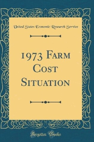 Cover of 1973 Farm Cost Situation (Classic Reprint)