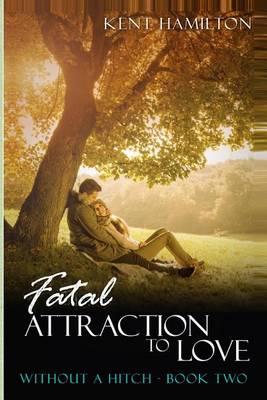 Book cover for Fatal Attraction to Love Without a Hitch Book Two