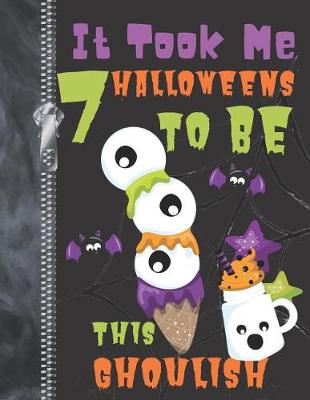 Book cover for It Took Me 7 Halloweens To Be This Ghoulish