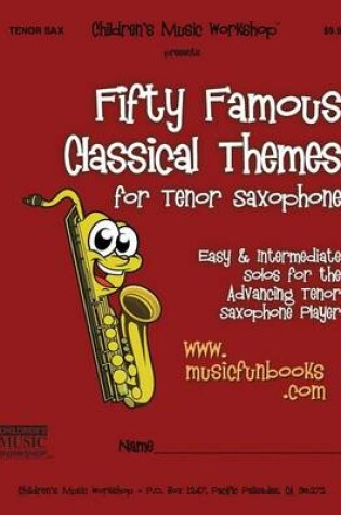 Cover of Fifty Famous Classical Themes for Tenor Saxophone