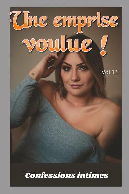 Book cover for Une emprise voulue ! (vol 12)