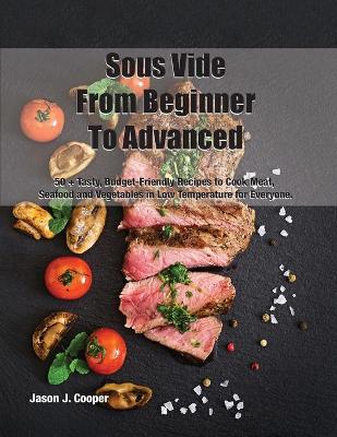 Cover of Sous Vide From Beginner To Advanced