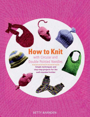 Book cover for How to Knit with Circular and Double-Pointed Needles