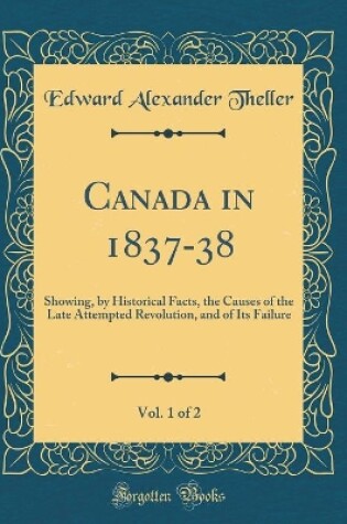 Cover of Canada in 1837-38, Vol. 1 of 2