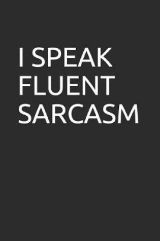 Cover of I Speak Fluent Sarcasm