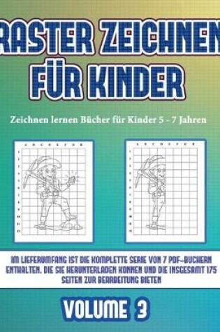 Cover of Zeichnen lernen Bücher für Kinder 5 - 7 Jahren (Raster zeichnen für Kinder - Volume 3)