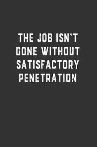 Cover of The Job Isn't Done Without Satisfactory Penetration