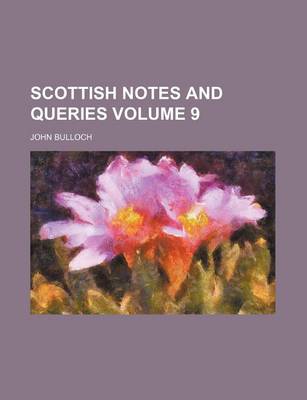 Book cover for Scottish Notes and Queries Volume 9