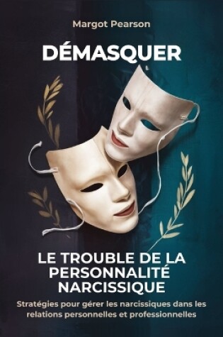 Cover of Démasquer le Trouble de la Personnalité Narcissique