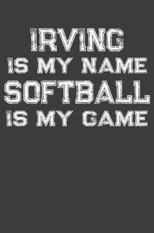Cover of Irving Is My Name Softball Is My Game