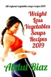 Book cover for Weight Loss Vegetables Soups Recipes 2019