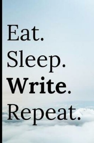 Cover of Eat Sleep Write Repeat