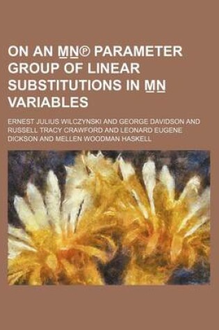 Cover of On an M N Parameter Group of Linear Substitutions in M N Variables