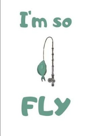 Cover of I'm So Fly