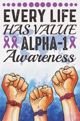 Book cover for Every Life Has Value Alpha-1 Awareness