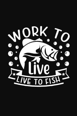 Book cover for Work to Live Live to Fish