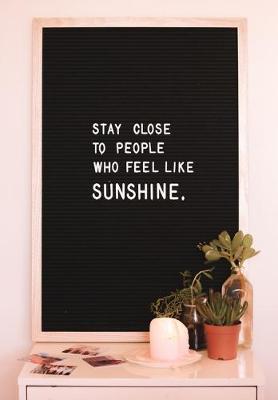 Book cover for Stay Close to People Who Feel Like Sunshine