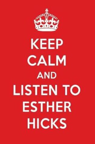 Cover of Keep Calm and Listen to Esther Hicks